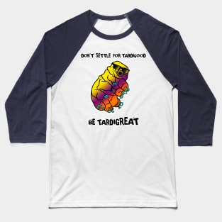 Be Tardigreat: Encouraging Tardigrade Water Bear including cringe puns Baseball T-Shirt